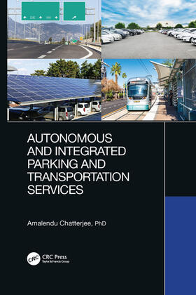 Chatterjee |  Autonomous and Integrated Parking and Transportation Services | Buch |  Sack Fachmedien