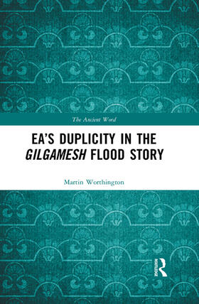 Worthington |  Ea's Duplicity in the Gilgamesh Flood Story | Buch |  Sack Fachmedien