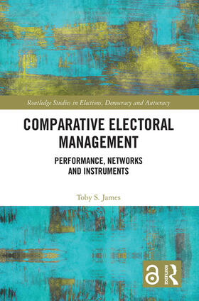 James |  Comparative Electoral Management | Buch |  Sack Fachmedien