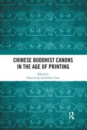 Long / Chen |  Chinese Buddhist Canons in the Age of Printing | Buch |  Sack Fachmedien