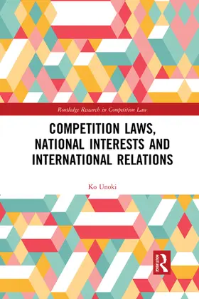 Unoki | Competition Laws, National Interests and International Relations | Buch | 978-1-032-08693-4 | sack.de