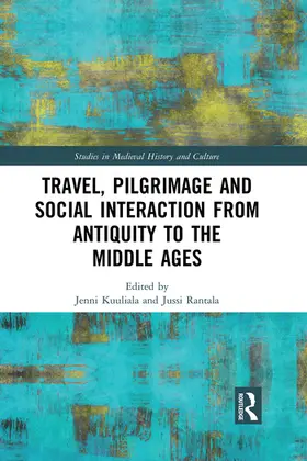 Kuuliala / Rantala |  Travel, Pilgrimage and Social Interaction from Antiquity to the Middle Ages | Buch |  Sack Fachmedien