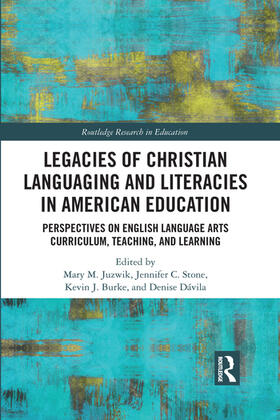 Juzwik / Stone / Burke |  Legacies of Christian Languaging and Literacies in American Education | Buch |  Sack Fachmedien