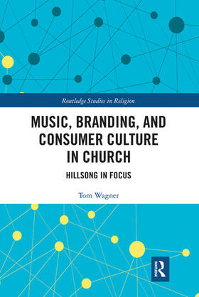 Wagner |  Music, Branding and Consumer Culture in Church | Buch |  Sack Fachmedien