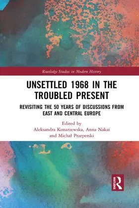 Konarzewska / Nakai / Przeperski |  Unsettled 1968 in the Troubled Present | Buch |  Sack Fachmedien