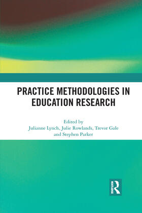 Lynch / Rowlands / Gale |  Practice Methodologies in Education Research | Buch |  Sack Fachmedien