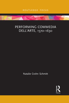 Schmitt |  Performing Commedia dell'Arte, 1570-1630 | Buch |  Sack Fachmedien