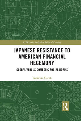 Gotoh |  Japanese Resistance to American Financial Hegemony | Buch |  Sack Fachmedien