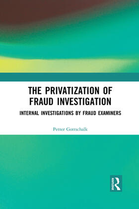 Gottschalk |  The Privatization of Fraud Investigation | Buch |  Sack Fachmedien