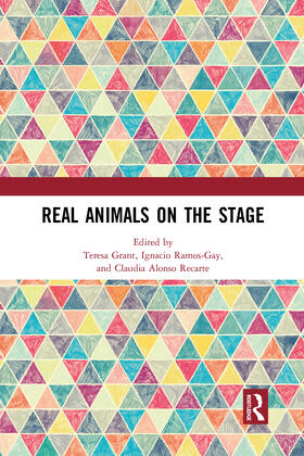 Grant / Ramos-Gay / Alonso Recarte |  Real Animals on the Stage | Buch |  Sack Fachmedien