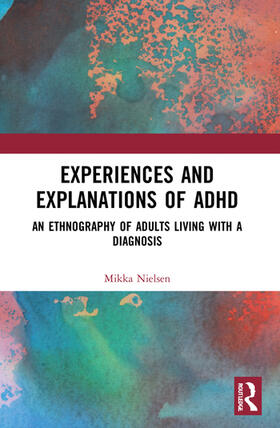 Nielsen |  Experiences and Explanations of ADHD | Buch |  Sack Fachmedien