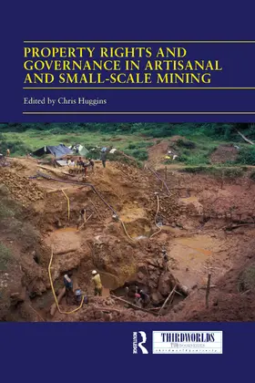 Huggins |  Property Rights and Governance in Artisanal and Small-Scale Mining | Buch |  Sack Fachmedien