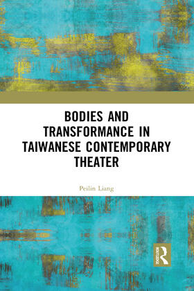 Liang |  Bodies and Transformance in Taiwanese Contemporary Theater | Buch |  Sack Fachmedien
