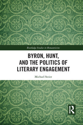 Steier |  Byron, Hunt, and the Politics of Literary Engagement | Buch |  Sack Fachmedien