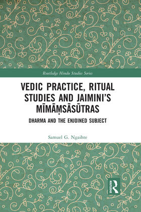 Ngaihte |  Vedic Practice, Ritual Studies and Jaimini's M&#299;m&#257;&#7747;s&#257;s&#363;tras | Buch |  Sack Fachmedien