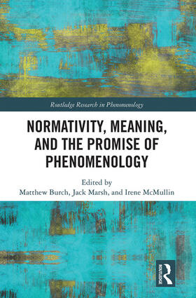 Burch / Marsh / McMullin |  Normativity, Meaning, and the Promise of Phenomenology | Buch |  Sack Fachmedien