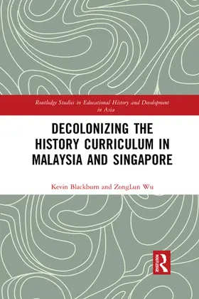 Blackburn / Wu |  Decolonizing the History Curriculum in Malaysia and Singapore | Buch |  Sack Fachmedien