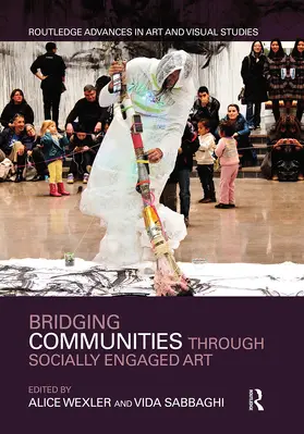 Sabbaghi / Wexler |  Bridging Communities through Socially Engaged Art | Buch |  Sack Fachmedien