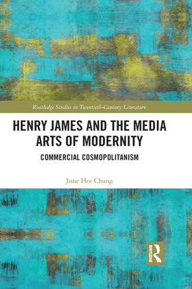 Chung |  Henry James and the Media Arts of Modernity | Buch |  Sack Fachmedien