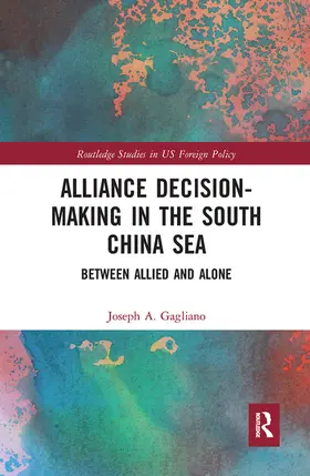 Gagliano |  Alliance Decision-Making in the South China Sea | Buch |  Sack Fachmedien