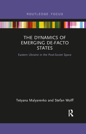 Malyarenko / Wolff |  The Dynamics of Emerging De-Facto States | Buch |  Sack Fachmedien
