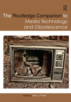 Wolf |  The Routledge Companion to Media Technology and Obsolescence | Buch |  Sack Fachmedien