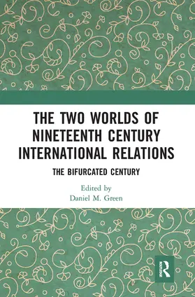 Green |  The Two Worlds of Nineteenth Century International Relations | Buch |  Sack Fachmedien