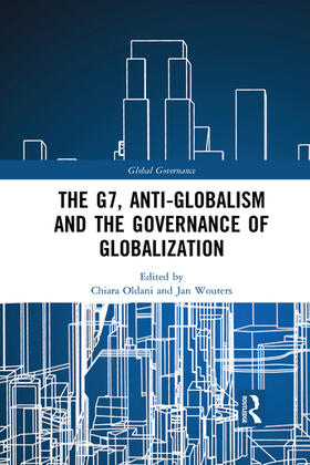 Oldani / Wouters |  The G7, Anti-Globalism and the Governance of Globalization | Buch |  Sack Fachmedien