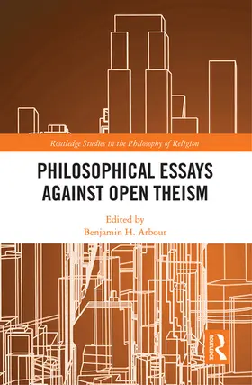 Arbour |  Philosophical Essays Against Open Theism | Buch |  Sack Fachmedien