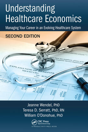 Wendel, PHD / Serratt, PHD, RN / O'Donohue, PHD |  Understanding Healthcare Economics | Buch |  Sack Fachmedien