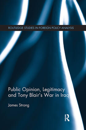 Strong |  Public Opinion, Legitimacy and Tony Blair's War in Iraq | Buch |  Sack Fachmedien