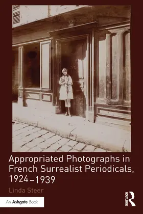 Steer |  Appropriated Photographs in French Surrealist Periodicals, 1924-1939 | Buch |  Sack Fachmedien