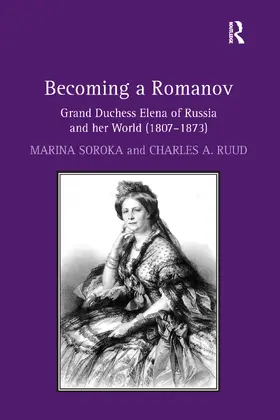 Soroka / Ruud |  Becoming a Romanov. Grand Duchess Elena of Russia and her World (1807-1873) | Buch |  Sack Fachmedien