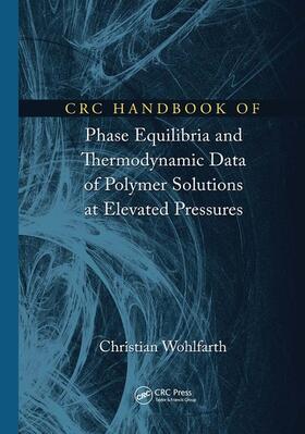 Wohlfarth |  CRC Handbook of Phase Equilibria and Thermodynamic Data of Polymer Solutions at Elevated Pressures | Buch |  Sack Fachmedien