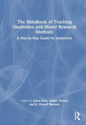 Ruth / Wutich / Bernard |  The Handbook of Teaching Qualitative and Mixed Research Methods | Buch |  Sack Fachmedien