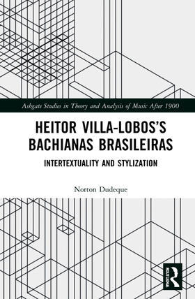 Dudeque |  Heitor Villa-Lobos's Bachianas Brasileiras | Buch |  Sack Fachmedien