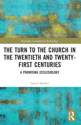 Mulder |  The Turn to The Church in The Twentieth and Twenty-First Centuries | Buch |  Sack Fachmedien