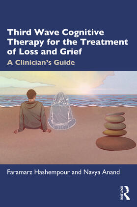 Hashempour / Anand |  Third-Wave Cognitive Therapy for the Treatment of Loss and Grief | Buch |  Sack Fachmedien