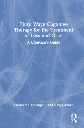 Hashempour / Anand |  Third-Wave Cognitive Therapy for the Treatment of Loss and Grief | Buch |  Sack Fachmedien