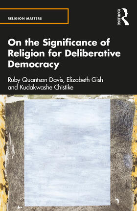 Gish / Quantson Davis / Chitsike |  On the Significance of Religion for Deliberative Democracy | Buch |  Sack Fachmedien