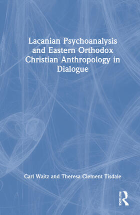 Waitz / Tisdale |  Lacanian Psychoanalysis and Eastern Orthodox Christian Anthropology in Dialogue | Buch |  Sack Fachmedien