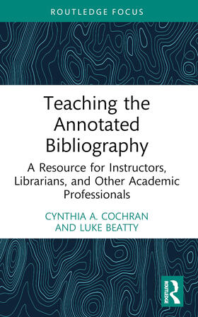 Cochran / Beatty |  Teaching the Annotated Bibliography | Buch |  Sack Fachmedien