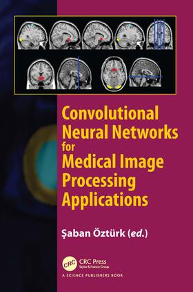 Ozturk |  Convolutional Neural Networks for Medical Image Processing Applications | Buch |  Sack Fachmedien