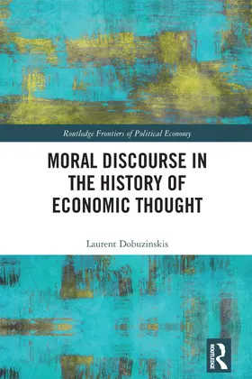 Dobuzinskis |  Moral Discourse in the History of Economic Thought | Buch |  Sack Fachmedien