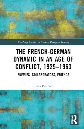 Passman |  The French-German Dynamic in an Age of Conflict, 1925-1963 | Buch |  Sack Fachmedien