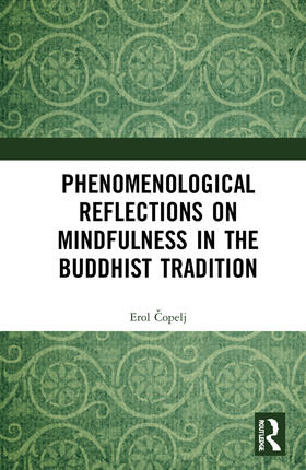 Copelj |  Phenomenological Reflections on Mindfulness in the Buddhist Tradition | Buch |  Sack Fachmedien