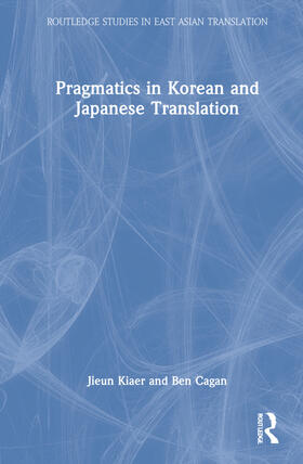 Kiaer / Cagan |  Pragmatics in Korean and Japanese Translation | Buch |  Sack Fachmedien
