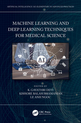 Devi / Balasubramanian / Ngoc |  Machine Learning and Deep Learning Techniques for Medical Science | Buch |  Sack Fachmedien