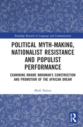 Nartey |  Political Myth-making, Nationalist Resistance and Populist Performance | Buch |  Sack Fachmedien
