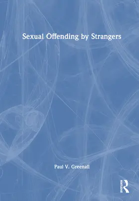 Greenall |  Sexual Offending by Strangers | Buch |  Sack Fachmedien